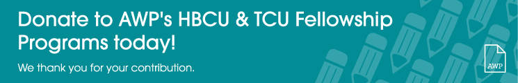 Donate to AWP's TCU and HBCU Fellowship programs today! We thank you for your contribution